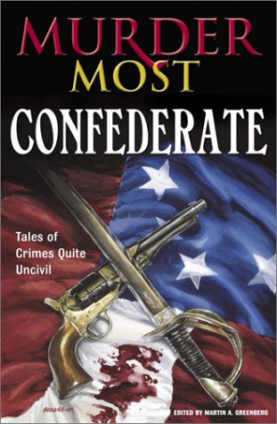 Beispielbild fr Murder Most Confederate: Tales of Crimes Quite Uncivil zum Verkauf von Wonder Book