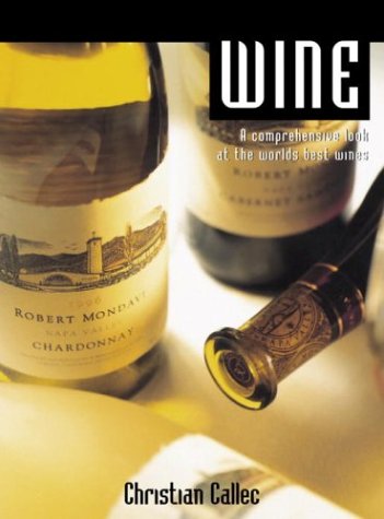 Stock image for Wine : A Comprehensive Look at the World's Best Wines for sale by Better World Books