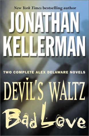 Imagen de archivo de Jonathan Kellerman: Two Complete Alex Delaware Novels : Devil's Waltz / Bad Love a la venta por BookHolders