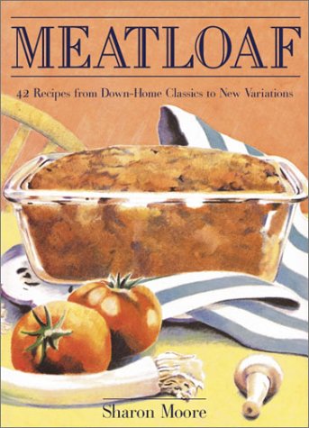 Imagen de archivo de Meatloaf: 42 Recipes from Down-Home Classics to New Variations a la venta por Half Price Books Inc.