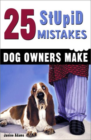 Stock image for 25 Stupid Mistakes Dog Owners Make for sale by Better World Books: West