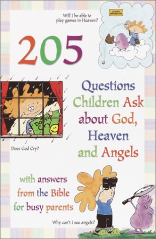 9780517222461: 205 Questions Children Ask About God, Heaven and Angels: With Answers for Busy Parents from the Bible