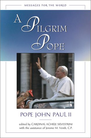 Beispielbild fr A Pilgrim Pope: Messages for the World zum Verkauf von Wonder Book