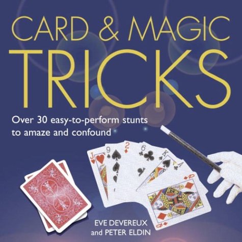 Beispielbild fr Card and Magic Tricks : Over 30 Easy-To-Perform Stunts to Amaze and Confound zum Verkauf von Better World Books