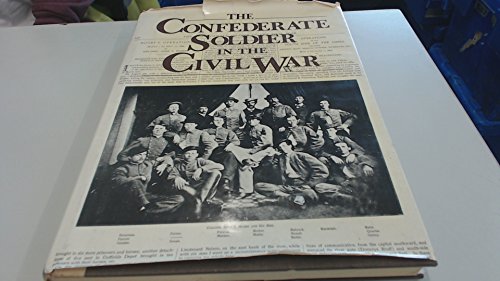 Stock image for The Confederate Soldier in the Civil War: The Campaigns, Battles, Sieges, Charges and Skirmishs / The Foundation and Formation of the Confederacy / The Confederate States Navy for sale by Amazing Books Pittsburgh