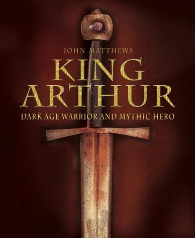 9780517224441: King Arthur: Dark Age Warrior and Mythic Hero