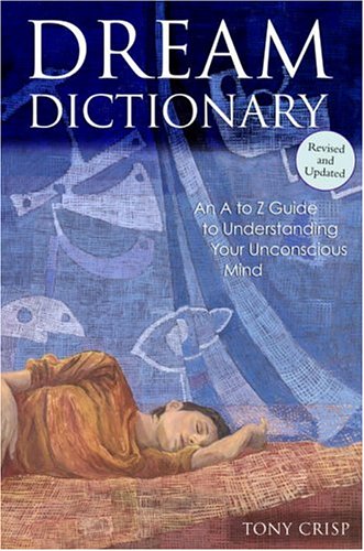 Beispielbild fr Dream Dictionary: An A to Z Guide to Understanding Your Unconscious Mind zum Verkauf von Wonder Book