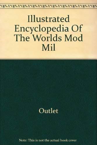 9780517224779: Illustrated Encyclopedia Of The Worlds Mod Mil