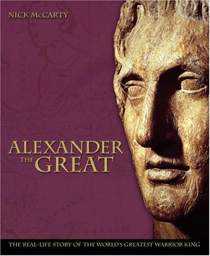 Beispielbild fr Alexander the Great: The Real-life Story of the World's Greatest Warrior zum Verkauf von Wonder Book