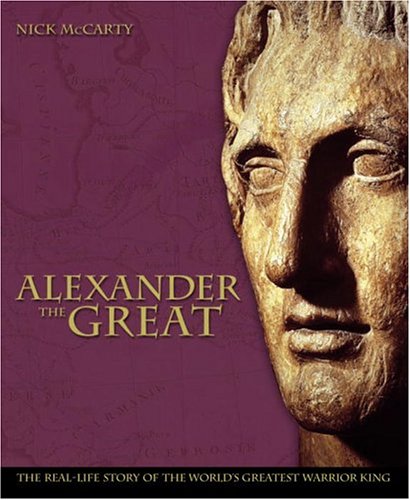 Imagen de archivo de Alexander the Great : The Real-Life Story of the World's Greatest Warrior a la venta por Better World Books: West