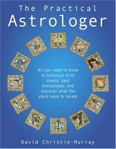 Imagen de archivo de The Practical Astrologer: All you need to know to construct birth charts, cast horoscopes and discover what the stars have to reveal a la venta por HPB Inc.