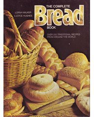 Stock image for The Complete Bread Book: Over 200 Traditional Recipes from Around the World for sale by Half Price Books Inc.