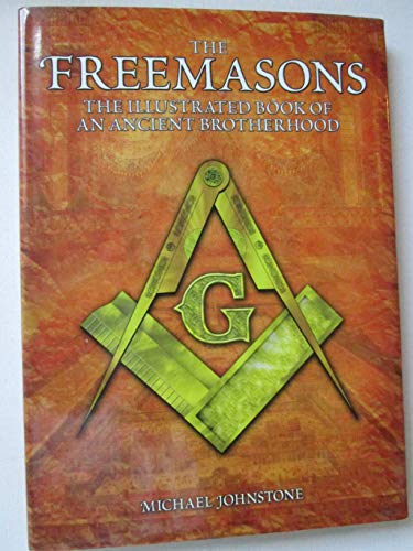 Stock image for The Freemasons : An Illustrated Book of an Ancient Brotherhood for sale by Better World Books