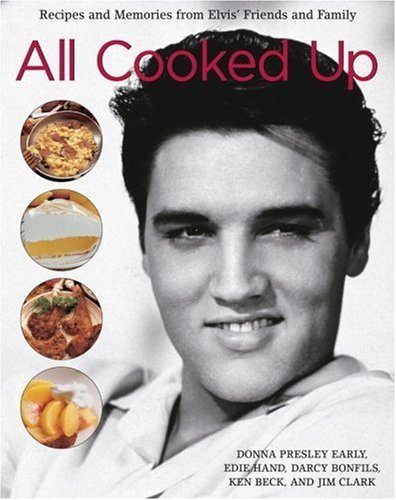 Imagen de archivo de All Cooked Up: Recipes and Memories from Elvis' Friends and Family a la venta por Celt Books