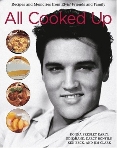 9780517227138: All Cooked Up: Recipes and Memories from Elvis' Friends and Family