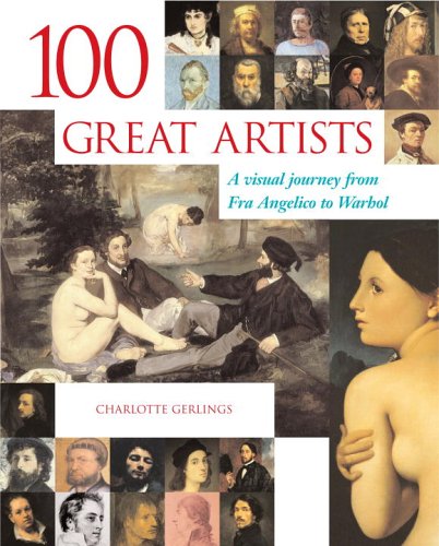 Beispielbild fr 100 Great Artists : A Visual Journey from Fra Angelico to Warhol zum Verkauf von Better World Books