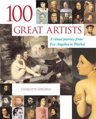 Imagen de archivo de 100 Great Artists: A Visual Journey from Fra Angelico to Andy War a la venta por Hawking Books