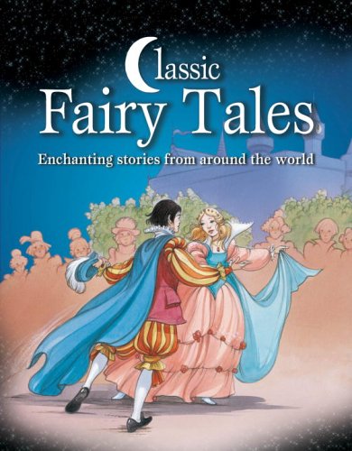 Beispielbild fr Classic Fairy Tales : Enchanting Stories from Around the World zum Verkauf von Better World Books
