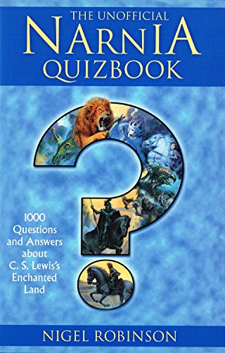 Stock image for The Unofficial Narnia Quizbook: 1000 Questions and Answers about C. S. Lewis's Enchanted Land for sale by ZBK Books