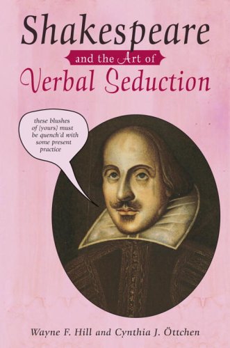 Stock image for Shakespeare And the Art of Verbal Seduction for sale by Bestsellersuk