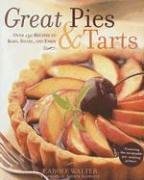 Stock image for Great Pies and Tarts : Over 150 Recipes to Bake, Share, and Enjoy for sale by Better World Books