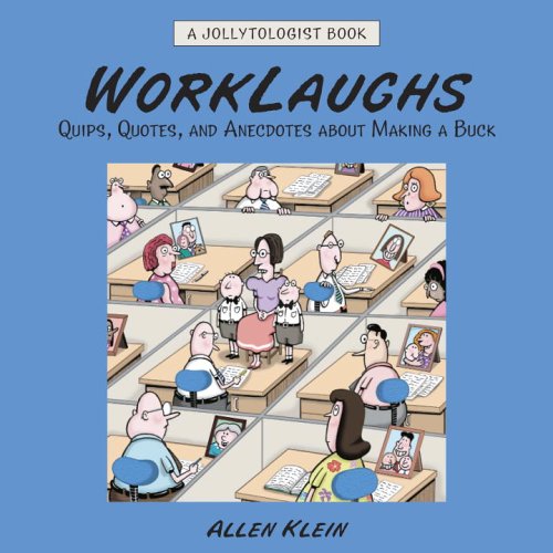 Imagen de archivo de WorkLaughs: A Jollytologist Book: Quips, Quotes, and Anecdotes about Making a Buck a la venta por BookHolders