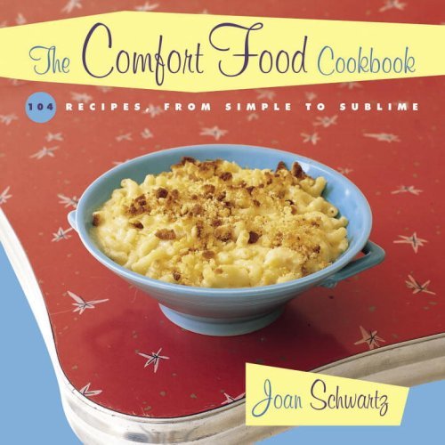 Beispielbild fr The Comfort Food Cookbook: Macaroni & Cheese and Meat & Potatoes: 104 Recipes, from Simple to Sublime zum Verkauf von Wonder Book
