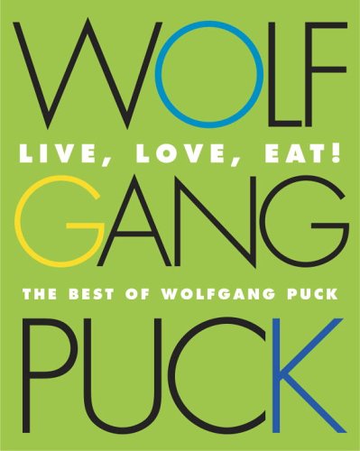 Imagen de archivo de Live, Love, Eat!: The Best of Wolfgang Puck a la venta por Books-FYI, Inc.