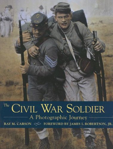 Imagen de archivo de The Civil War Soldier: A Photographic Journey a la venta por Andover Books and Antiquities