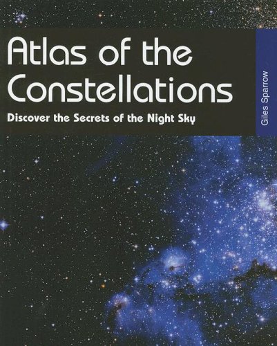 Stock image for Atlas of the Constellations: Discover the Secrets of the Night Sky for sale by Jenson Books Inc