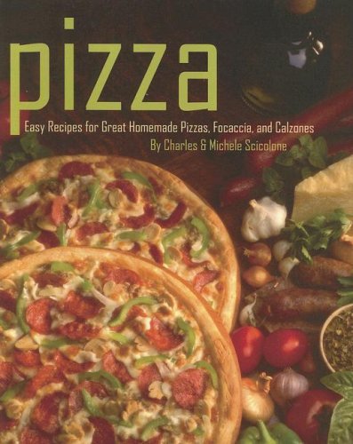 Imagen de archivo de Pizza: Easy Recipes for Great Homemade Pizzas, Focaccia, and Calzones a la venta por Books Unplugged