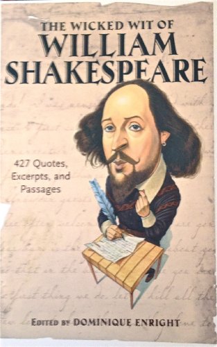 Stock image for The Wicked Wit of William Shakespeare: 427 Quotes, Excerpts, and Passages for sale by Broad Street Books