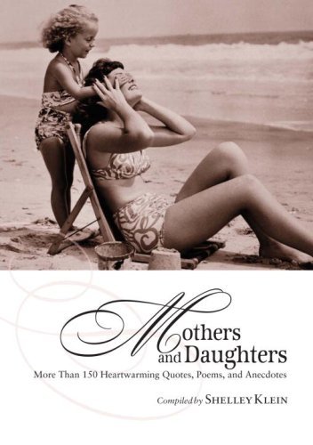 Beispielbild fr Mothers and Daughters: More Than 150 Heartwarming Quotes, Poems, and Anecdotes zum Verkauf von Wonder Book