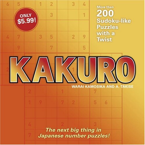 Imagen de archivo de Kakuro: 200 Sudoku-Like Puzzles with a Twist a la venta por ThriftBooks-Dallas