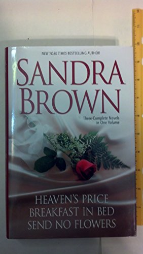 Stock image for Sandra Brown: Three Complete Novels in One Volume: Heaven's Price, Breakfast in Bed, Send No Flowers for sale by SecondSale