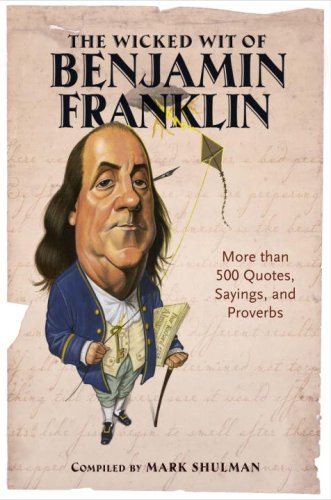 9780517230800: The Wicked Wit of Benjamin Franklin: More Than 500 Quotes, Sayings, and Proverbs