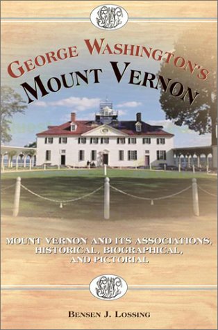 Imagen de archivo de George Washington's Mount Vernon: Or Mount Vernon and Its Associations, Historical, Biographical, and Pictorial a la venta por Dorothy Meyer - Bookseller