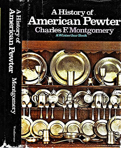 Stock image for A History of American Pewter (A Winterthur book) for sale by Wonder Book