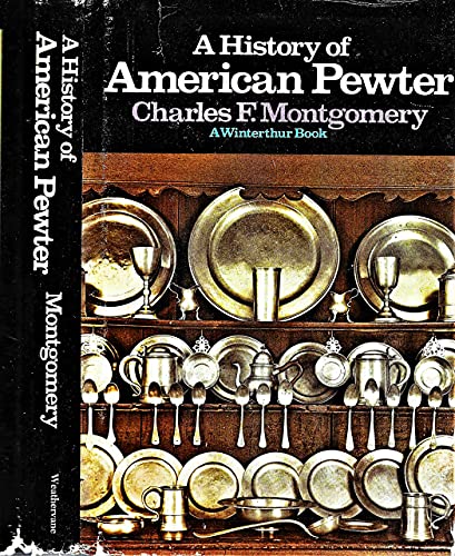 9780517233573: A History of American Pewter (A Winterthur book)