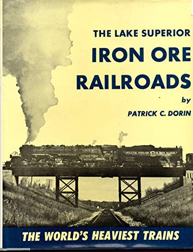 Beispielbild fr The Lake Superior Iron Ore Railroads - The World's Heaviest Trains zum Verkauf von HPB-Red