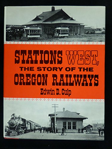Stock image for Stations West. The Story of the Oregon Railways for sale by Blue Heron Books