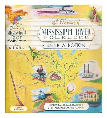 Stock image for A Treasury Of Mississippi River Folklore: Stories, Ballads and Traditions of the Mid-American River Country for sale by Wonder Book