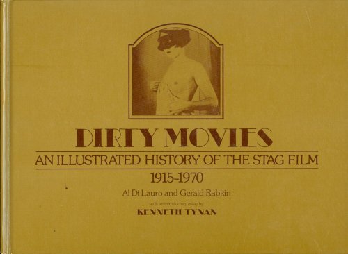 Imagen de archivo de Dirty Movies: An Illustrated History of the Stag Film, 1915-1970 a la venta por Ira Joel Haber - Cinemage Books