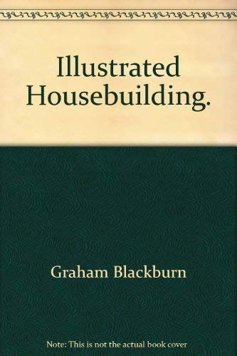 Imagen de archivo de Illustrated Housebuilding. a la venta por Better World Books