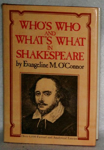 Beispielbild fr Who's Who and What's What in Shakespeare: A Complete A-Z Reference Guide of 6000 Entries zum Verkauf von AwesomeBooks