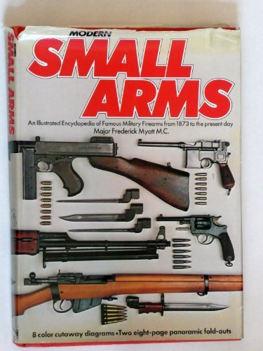 Beispielbild fr Modern Small Arms (An Illustrated Encyclopedia of Famous Military Firearms from 1873 to the Present Day) zum Verkauf von Half Price Books Inc.