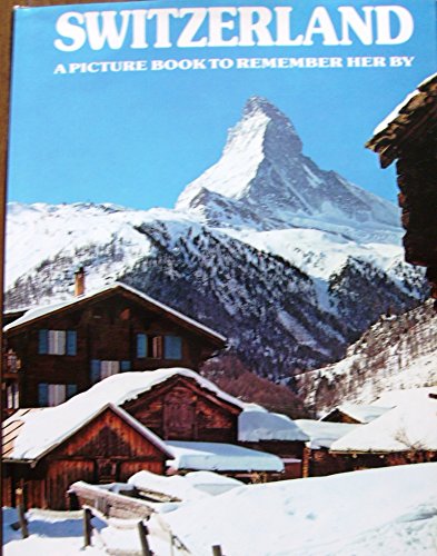 Imagen de archivo de Switzerland: A Picture Book To Remember Her By a la venta por Your Online Bookstore