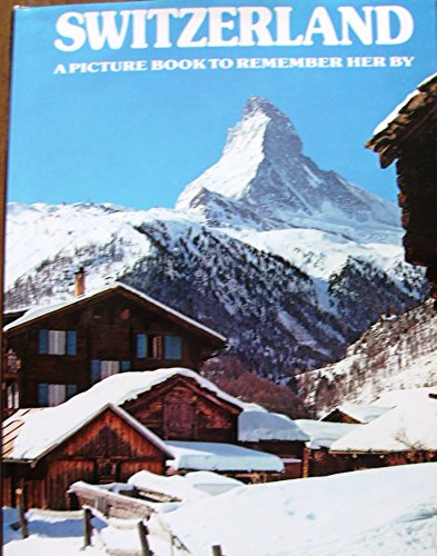 Stock image for Switzerland: A Picture Book To Remember Her By for sale by Gulf Coast Books