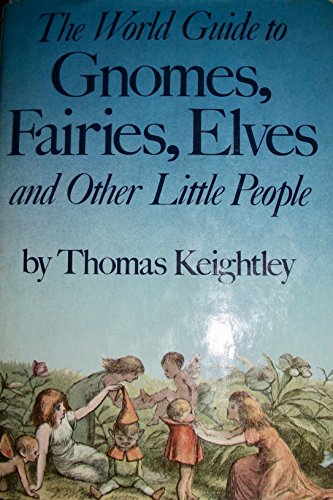 Imagen de archivo de The World Guide to Gnomes, Fairies, Elves Other Little People a la venta por Goodwill of Colorado