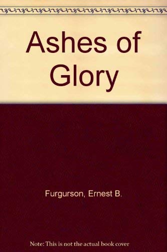 Ashes of Glory (9780517268087) by Furgurson, Ernest B.